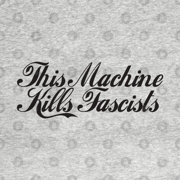 This Machine Kills  Fascists - Funny - Bumper - Funny Gift - Car - Fuck - You by TributeDesigns